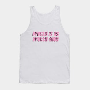 Pretty is as Pretty Does Tank Top